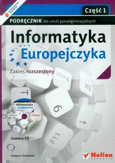 Informatyka Europejczyka Podręcznik z płytą CD część 1 Zakres rozszerzony - Grażyna Zawadzka