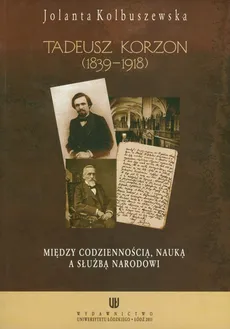 Tadeusz Korzon 1839-1918 - Jolanta Kolbuszewska
