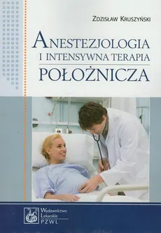 Anestezjologia i intensywna terapia położnicza - Outlet - Zdzisław Kruszyński