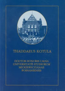 Kotula Thaddaeus Doctor Honoris Causa Universitatis Studiorum Mickiewczianae Posnaniensis - Praca zbiorowa