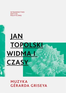 Widma i czasy Muzyka Gerarda Griseya - Jan Topolski