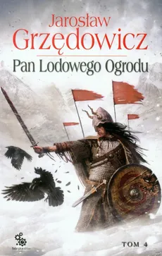 Pan Lodowego Ogrodu Tom 4 - Jarosław Grzędowicz