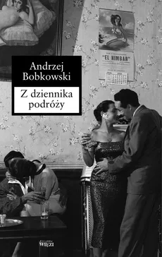 Z dziennika podróży - Outlet - Andrzej Bobkowski