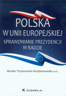 Polska w Unii Europejskiej Sprawowanie prezydencji w Radzie