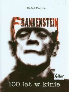 Frankenstein 100 lat w kinie - Rafał Donica