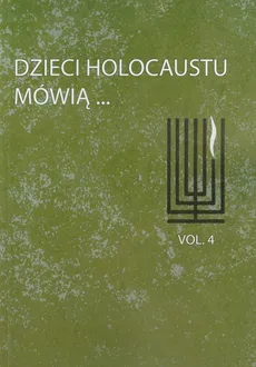 Dzieci Holocaustu mówią Tom 4 - Outlet