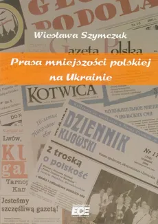 Prasa mniejszości polskiej na Ukrainie - Outlet - Wiesława Szymczuk