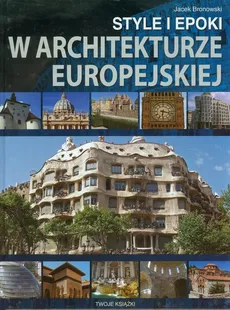 Style i epoki w architekturze europejskiej - Jacek Bronowski