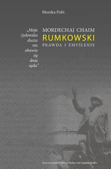 Mordechaj Chaim Rumkowski Prawda i Zmyślenie - Outlet - Monika Polit