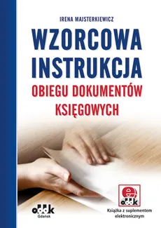 Wzorcowa instrukcja obiegu dokumentów księgowych - Irena Majsterkiewicz