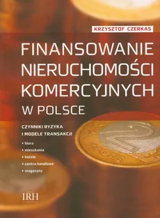 Finansowanie nieruchomości komercyjnych w Polsce - Krzysztof Czerkas