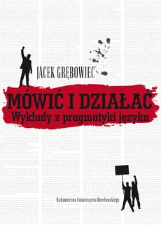 Mówić i działać - Jacek Grębowiec