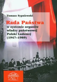 Rada Państwa w systemie organów władzy państwowej Polski Ludowej - Outlet - Tomasz Sypniewski