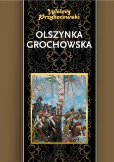 Olszynka Grochowska - Walery Przyborowski