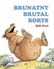 Brunatny brutal Borys - Bill Peet