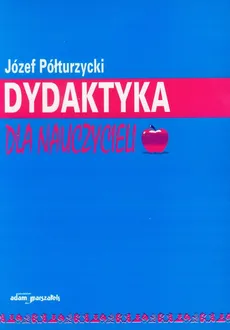 Dydaktyka dla nauczycieli - Outlet - Józef Półturzycki