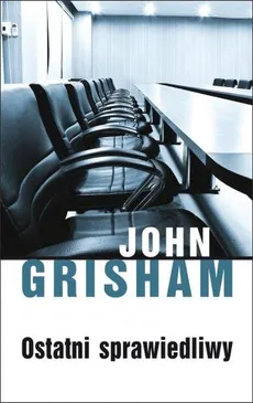 Ostatni sprawiedliwy - John Grisham