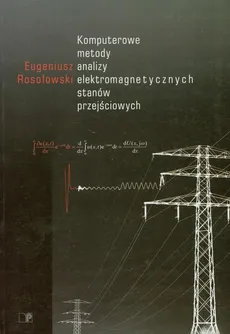 Komputerowe metody analizy elektromagnetycznych stanów przejściowych - Eugeniusz Rosołowski