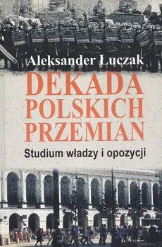Dekada polskich przemian - Outlet - Aleksander Łuczak
