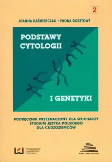 Podstawy cytologii i genetyki cz.II - Joanna Kaźmierczak, Iwona Gosztowt
