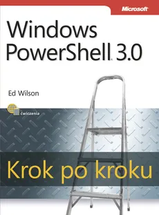 Windows PowerShell 3.0 Krok po kroku - Ed Wilson