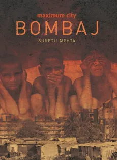 Maximum City Bombaj - Suketu Mehta