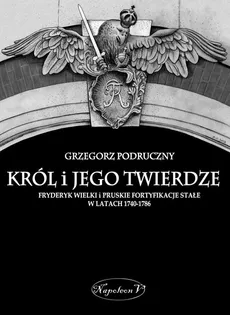 Król i jego twierdze - Grzegorz Podruczny