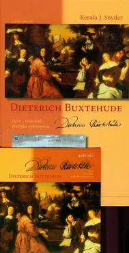 Dieterich Buxtehude Życie twórczość praktyka wykonawcza z płytą CD - Snyder Kerala J.