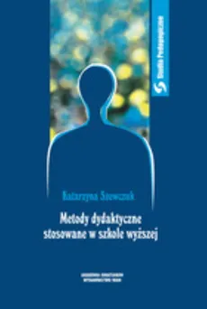 Metody dydaktyczne stosowane w szkole wyższej - Outlet - Katarzyna Szewczuk
