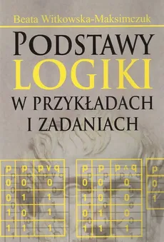 Podstawy logiki w przykładach i zadaniach - Beata Witkowska-Maksimczuk