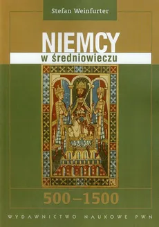 Niemcy w średniowieczu - Stefan Weinfurter