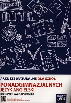 Arkusze maturalne dla szkół ponadgimnazjalnych Język angielski - Ewa Komorowska, Beata Polit