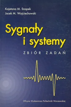 Sygnały i systemy - Snopek Kajetana M., Wojciechowski Jacek M.