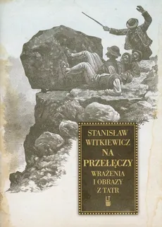 Na przełęczy Wrażenia i obrazy z Tatr - Outlet - Stanisław Witkiewicz