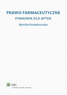 Prawo farmaceutyczne Poradnik dla aptek - Outlet - Monika Kwiatkowska