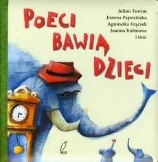 Poeci bawią dzieci - Agnieszka Frączek, Joanna Papuzińska, Julian Tuwim