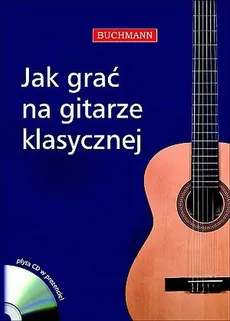 Jak grać na gitarze klasycznej +CD - Maciej Zakrzewski