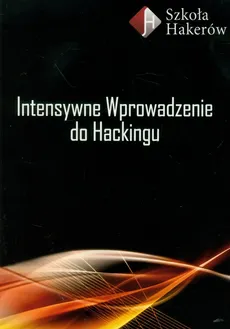 Intensywne wprowadzenie do Hackingu z płytą DVD - Outlet - Robert Dylewski, Paulina Mikołajczyk
