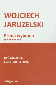 Być może to ostatnie słowo - Wojciech Jaruzelski