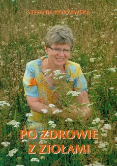 Po zdrowie z ziołami - Stefania Korżawska
