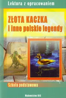 Złota kaczka i inne polskie legendy - Agnieszka Nożyńska-Demianiuk