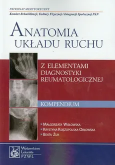 Anatomia układu ruchu Kompendium - Outlet - Krystyna Księżopolska-Orłowska, Małgorzata Wisłowska, Beata Żuk