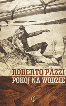 Pokój na wodzie - Roberto Pazzi
