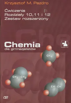 Chemia dla gimnazjalistów Ćwiczenia rozdziały 10 11 12 - Outlet - Pazdro Krzysztof M.