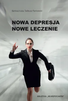 Nowa depresja Nowe leczenie - Bartosz Łoza, Tadeusz Parnowski