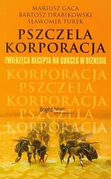 Pszczela korporacja - Bartosz Drabikowski, Mariusz Gaca, Sławomir Turek