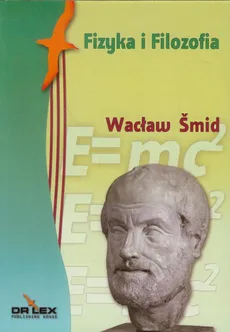 Fizyka i filozofia - Wacław Smid