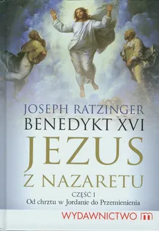 Jezus z Nazaretu Część 1 - Joseph Ratzinger
