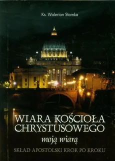 Wiara Kościoła Chrystusowego moją wiarą - Outlet - Walerian Słomka