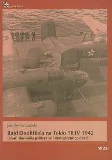 Rajd Doolittle'a na Tokio 18 IV 1942 - Outlet - Jarosław Jastrzębski
